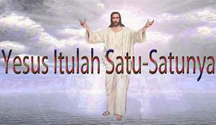 Yesus Itulah Satu Satunya